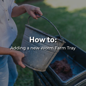 How to: Adding a new Worm Farm Tray
