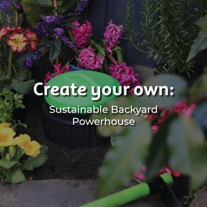 Create your own: Sustainable Backyard Powerhouse